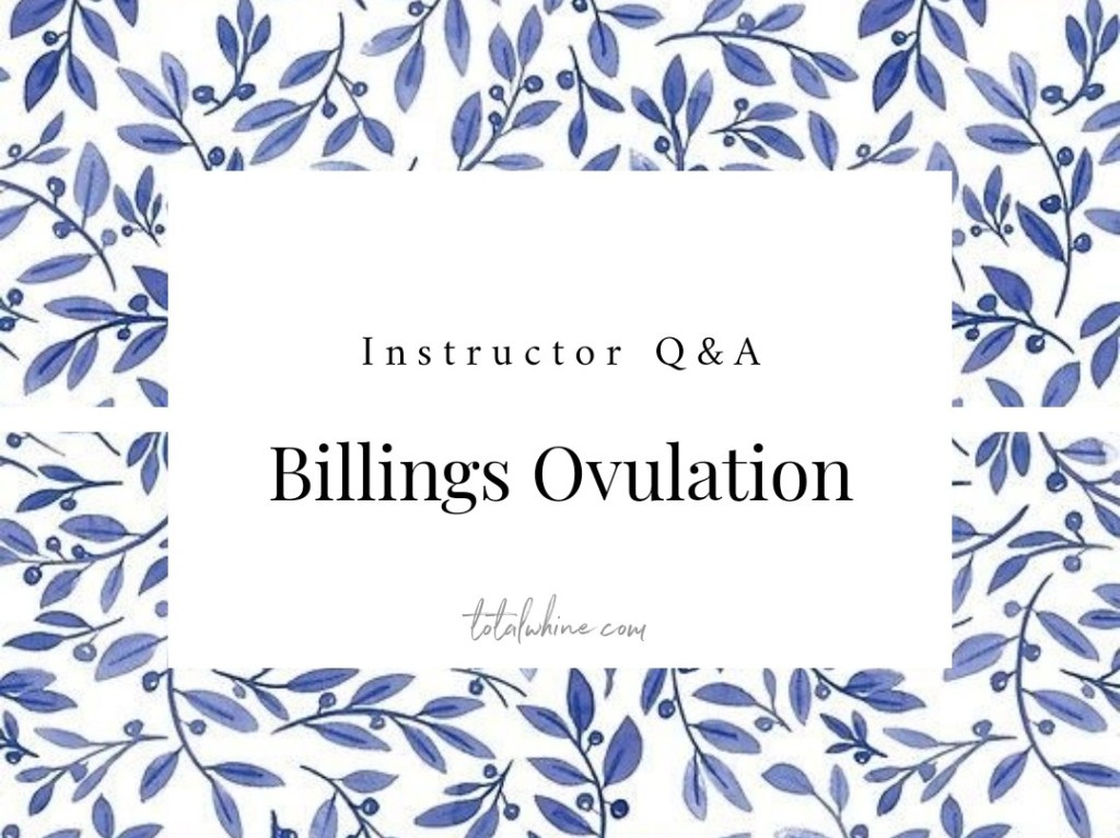 Instructor Q&A: Billings Ovulation&nbsp;Method